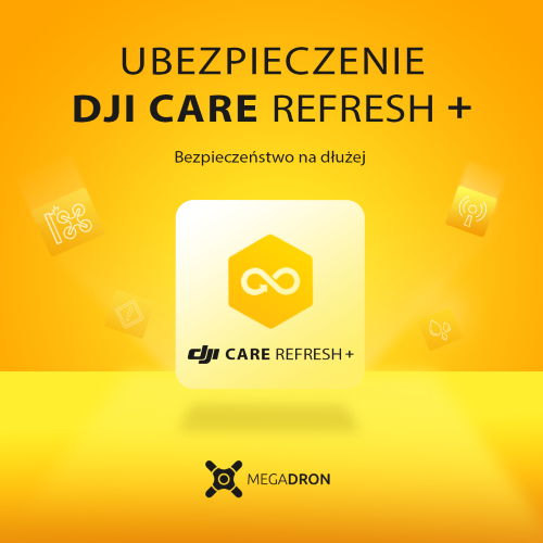 DJI Care Refresh + - przedłużenie ubezpieczenia Twojego urządzenia