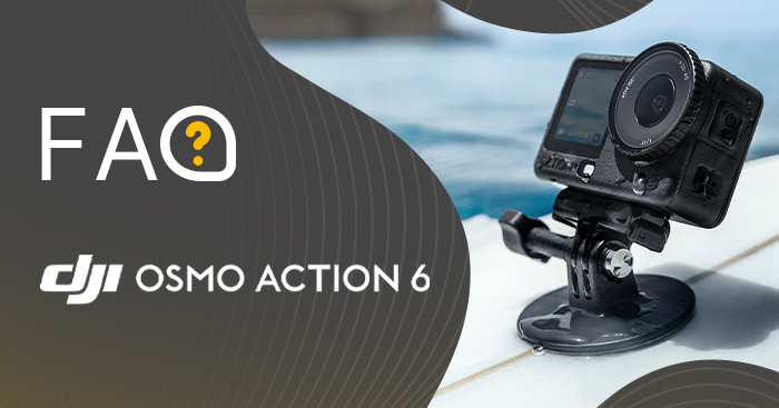DJI Osmo Action 6 FAQ